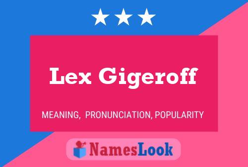 Lex Gigeroff Name Poster