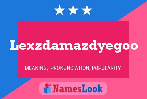 Lexzdamazdyegoo Name Poster