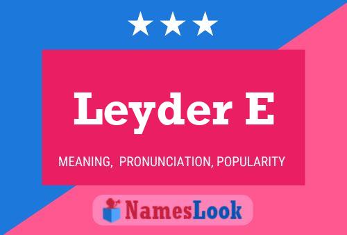 Leyder E Name Poster