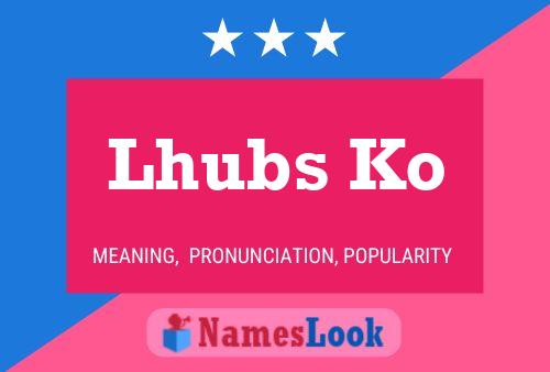 Lhubs Ko Name Poster