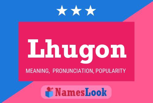 Lhugon Name Poster