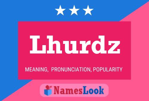 Lhurdz Name Poster