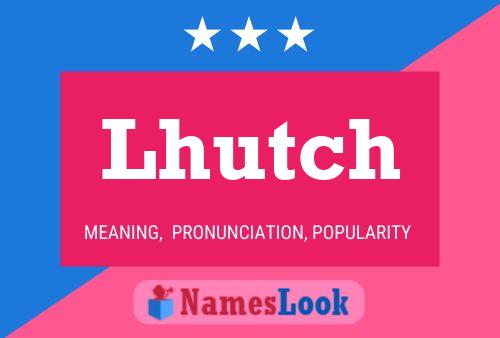 Lhutch Name Poster