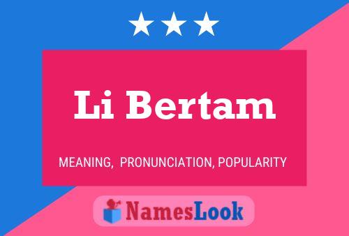 Li Bertam Name Poster