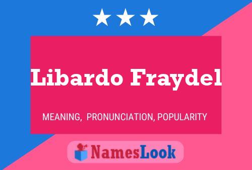 Libardo Fraydel Name Poster