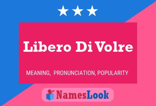 Libero Di Volre Name Poster