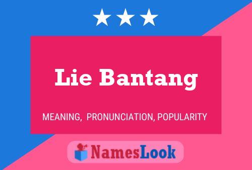 Lie Bantang Name Poster