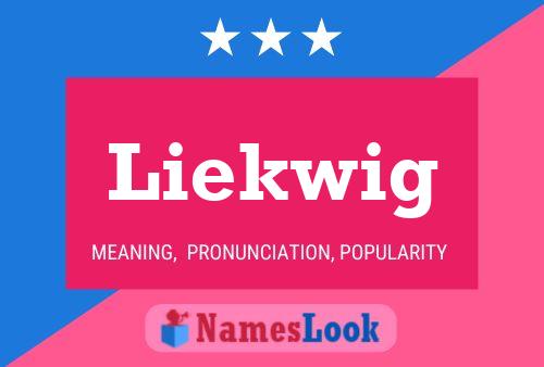 Liekwig Name Poster