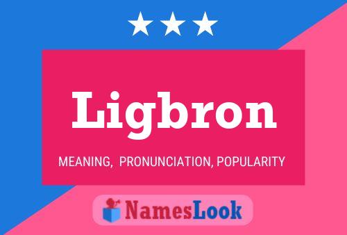 Ligbron Name Poster