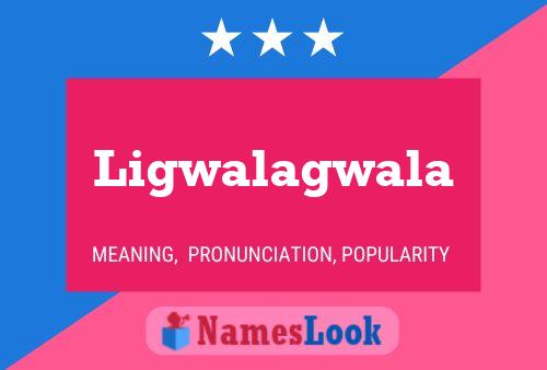 Ligwalagwala Name Poster