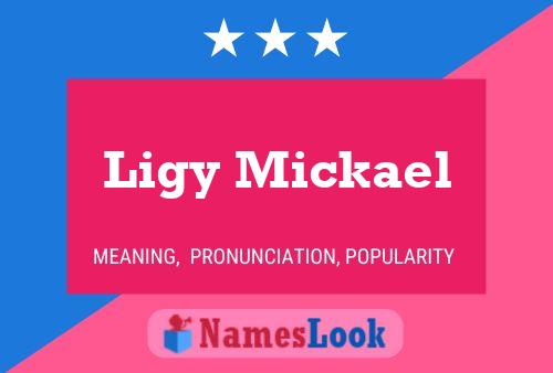 Ligy Mickael Name Poster