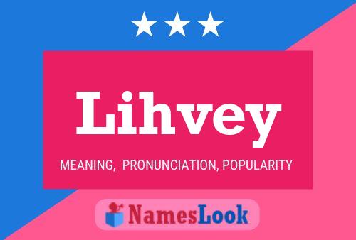 Lihvey Name Poster