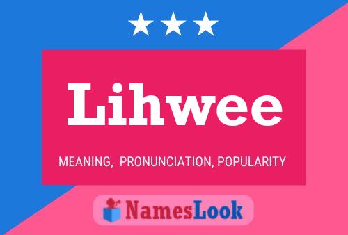 Lihwee Name Poster