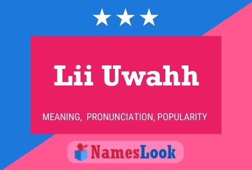 Lii Uwahh Name Poster