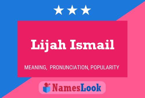 Lijah Ismail Name Poster