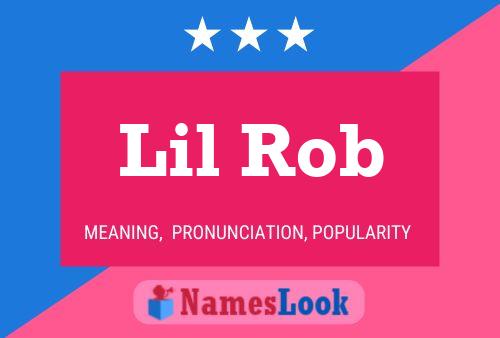 Lil Rob Name Poster