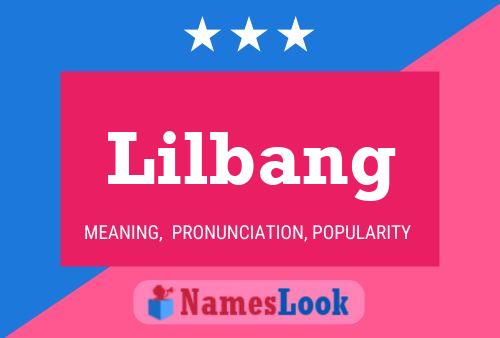 Lilbang Name Poster