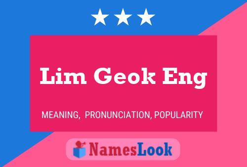 Lim Geok Eng Name Poster