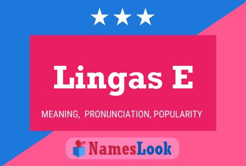 Lingas E Name Poster