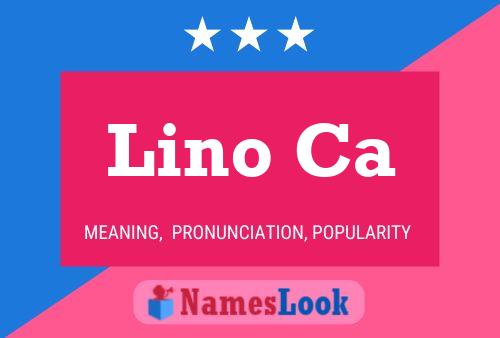 Lino Ca Name Poster