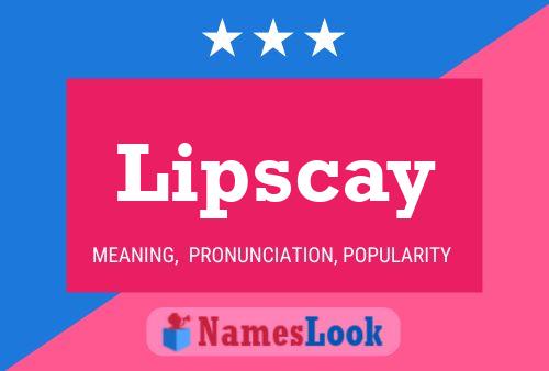 Lipscay Name Poster