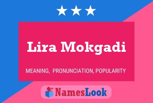 Lira Mokgadi Name Poster