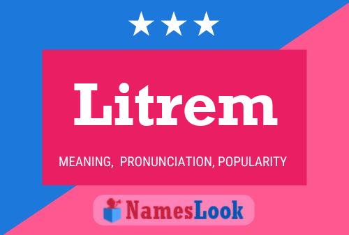 Litrem Name Poster