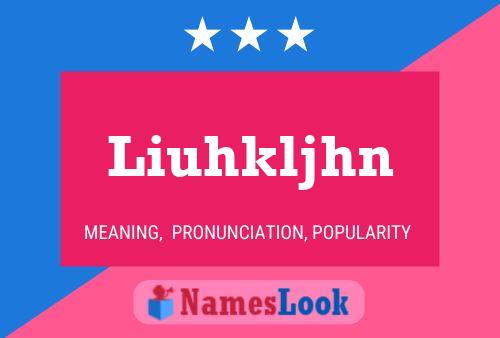 Liuhkljhn Name Poster