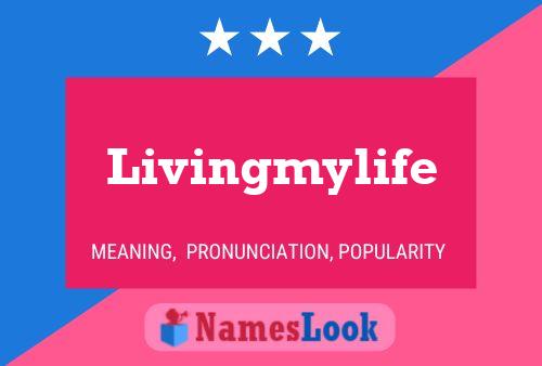 Livingmylife Name Poster