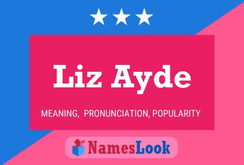 Liz Ayde Name Poster