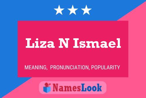 Liza N Ismael Name Poster