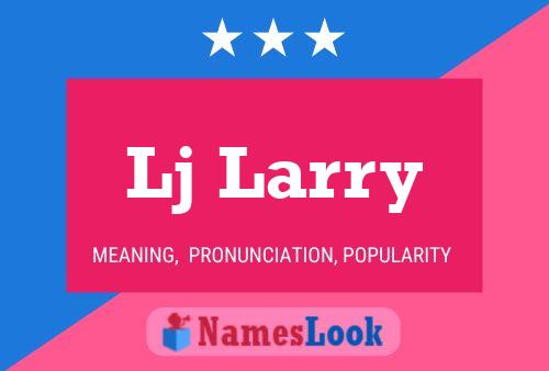 Lj Larry Name Poster