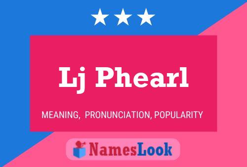 Lj Phearl Name Poster