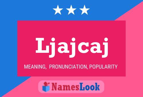 Ljajcaj Name Poster