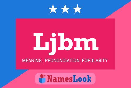 Ljbm Name Poster