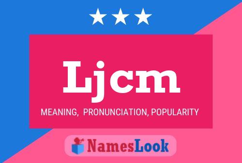 Ljcm Name Poster