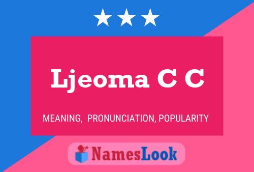 Ljeoma C C Name Poster