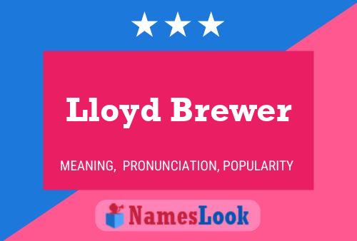 Lloyd Brewer Name Poster