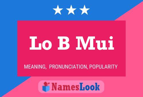 Lo B Mui Name Poster