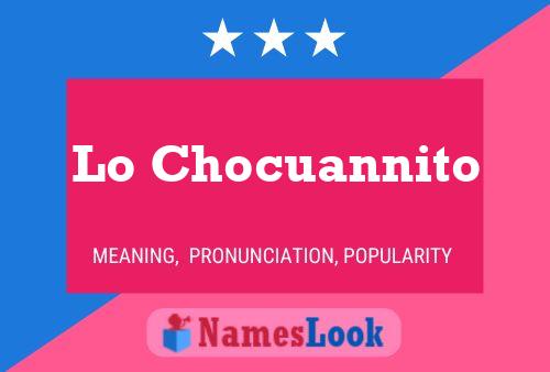 Lo Chocuannito Name Poster