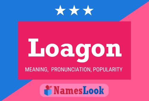 Loagon Name Poster