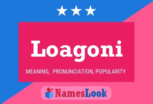 Loagoni Name Poster