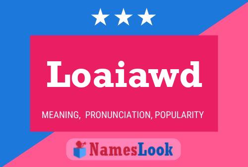 Loaiawd Name Poster