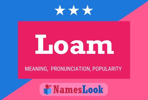 Loam Name Poster