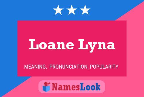 Loane Lyna Name Poster