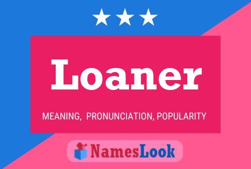 Loaner Name Poster