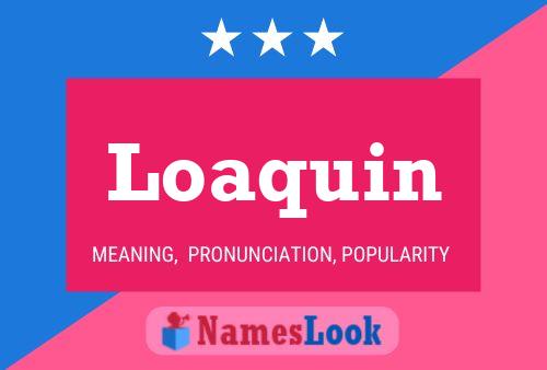 Loaquin Name Poster