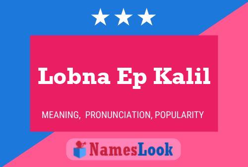 Lobna Ep Kalil Name Poster