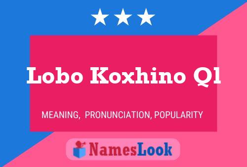 Lobo Koxhino Ql Name Poster