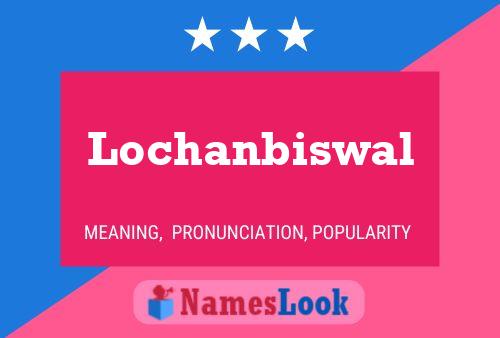 Lochanbiswal Name Poster